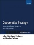 Auteur: John Child David Faulkner Co-auteur: Linda Hsieh Stephen Tallman - Cooperative Strategy Managing Alliances, Networks, and Joint Ventures