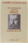 Chouraqui André - Un visionnaire nommé Herzl: La résurrection d'Israël