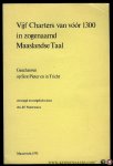 NOTERMANS, Jef - Vijf Charters van vóór 1300 in zogenaamd Maaslandse Taal. Geschreven op Sint-Pieter en in Tricht.Verlucht door vijf facsimiles en een reproduktie van een prent uit 1670, getekend door Valentijn Klotz.