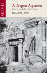 Norman Lewis - A Dragon Apparent Travels in Cambodia, Laos and Vietnam Norman Lewis - A Dragon Apparent Travels in Cambodia, Laos and Vietnam