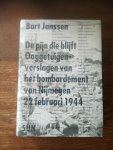 Janssen, Bart - De pijn die blijft / Ooggetuigenverslagen van het bombardement op Nijmegen 22 februari 1944