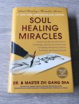 Sha, Zhi Gang - Soul Healing Miracles / Ancient and New Sacred Wisdom, Knowledge, and Practical Techniques for Healing the Spiritual, Mental, Emotional, and P