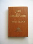 Rulof, Jozef - Jeus van moeder crisje / 1 / druk 2