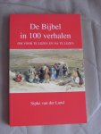 Land, Sipke van der - De Bijbel in 100 verhalen om voor te lezen en na te lezen