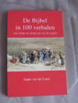 Land, Sipke van der - De Bijbel in 100 verhalen om voor te lezen en na te lezen