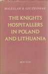 SZCZESNIAK, Boleslaw B. - The Knights Hospitallers in Poland and Lithuania. SZCZESNIAK, Boleslaw B. - The Knights Hospitallers in Poland and Lithuania.