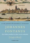 A.E.M. Janssen ; K.G. van Manen - Johannes Fontanus (1545-1615)