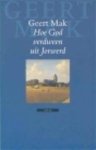 Geert Mak - Hoe God verdween uit Jorwerd Een Nederlands dorp in de twintigste eeuw