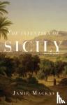 MacKay, Jamie - The Invention of Sicily / A Mediterranean History