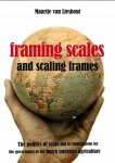 Maartje van Lieshout - Framing scales and scaling frames: the politics of scale and its implications for the governance of the Dutch intensive agriculture