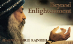 Bhagwan Shree Rajneesh (Osho) - Beyond enlightenment; talks given to the Rajneesh International University of Mysticism