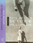 Belton Neil .. Vertaling: Peter Abspoel. Omslagontwerp: Artgrafica. Typografie: Arjen Oosterbaan. - De vrouw die luisterde