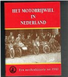 Biermans, A.R. en anderen - Het motorrijwiel in Nederland / druk 1 / Een merkenhistorie tot 1940