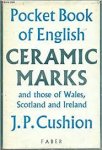Cushion, J.P. - Pocket book of English ceramic marks and those of Wales, Scotland and Ireland