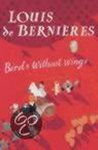 Louis de Bernieres, De Bernieres, Louis - Birds Without Wings