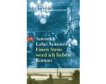 Antonio Lobo Antunes - Einen Stein werd ich lieben