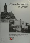  - Jongere bouwkunst in Utrecht Monumentale panden in de stad Utrecht uit de periode 1850-1940
