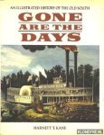 Kane, Harnett T. - Gone are the days. An illustrated history of the Old South