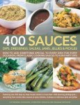 Catherine Atkinson, Christine France - 400 Sauces, Dips, Dressings, Salsas, Jams, Jellies & Pickles