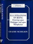 Nicholson, Graeme - Illustrations of Being: Drawing upon Heidegger and upon metaphysics