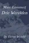 Marc Lommert - Drie Werelden - De eerste wereld