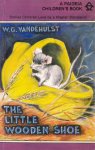 Vandehulst, W.G. (= W.G. van de Hulst) - The Little Wooden Shoe [serie Stories Children Love, dl. 1 / vert. van: Het klompje dat op `t water dreef]