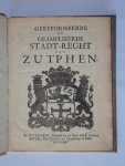  - Gereformeerde en geamplieerde stadt-reght van Zutphen