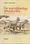 DESMOND, ADRIAN J - De warmbloedige dinosauriërs. Een nieuwe kijk op de prehistorie