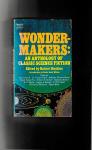 Poe, E.A  Theodore Sturgeon, James Blish, Ambrose Bierce, A Conan Doyle, H.G Wells Kipling Jack London and others. - Wondermakers: An Anthology of Classic Science Fiction