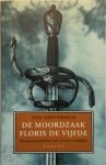 Ton Oosterhuis - De moordzaak Floris de Vijfde hernieuwd onderzoek naar de ware schuldigen