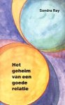 Ray, Sondra - Het geheim van een goede relatie