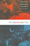 Daniel M. Goldstein, Walter D. Mignolo - The Spectacular City