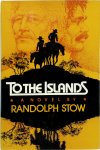 Randolph Stow - To the Islands