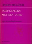 Mulisch (Haarlem, 29 juli 1927 – Amsterdam, 30 oktober 2010), Harry Kurt Victor - Soep lepelen met een vork - tegen de spellinghervormers Mulisch (Haarlem, 29 juli 1927 – Amsterdam, 30 oktober 2010), Harry Kurt Victor - Soep lepelen met een vork - tegen de spellinghervormers