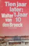 VAN DEN BROECK Walter - Tien jaar later: 't Jaar 10 [vervolg op Groenten uit Balen]