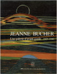 Nadine Lehni, Christian Derouet - Jeanne Bucher une galerie d'avant-garde 1925-1946