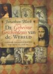 Black, Jonathan - De Geheime Geschiedenis van de Wereld (Geheime genootschappen van 3000 V.C. tot nu), 608 pag. dikke hardcover + stofomslag, gave staat