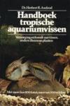 Axelrod, Herbert R. - Handboek tropische aquariumvissen. Verzorging en kweek van vissen, andere dieren en planten. Met meer dan 800 foto's waarvan 500 in kleur
