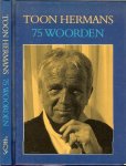 HERMANS TOON *  Fanfare...Gedachten - 75 WOORDEN * Verdriet kan wel eens mooi zijn ,dat je blij bent dat je het hebt