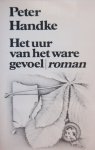 Handke, Peter - Het uur van het ware gevoel