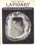 Shore, Eric - Lapidary for pleasure and profit