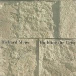 Meier, Richard - Building the Getty