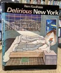 KOOLHAAS, REM. - Delirious New York. A Retroactive Manifesto for Manhattan. With 303 illustration, 37 in colour.
