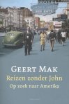 Mak, Geert - Reizen zonder John / op zoek naar Amerika