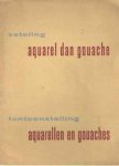 - Seteling Tentoonstelling. Aquarel dan gouache. Aquarellen en gouaches