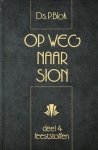Blok, Ds. P. - Blok, Ds. P.-Op weg naar Sion (deel 4)