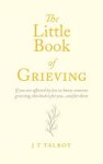 J.T. Talbot - The Little Book of Grieving