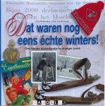 Jack Botermans / Wim van Grinsven - Dat waren nog eens échte winters!. Ons koude kikkerlandje in vroeger jaren
