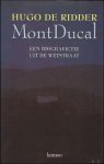 DE RIDDER, Hugo. - MONT DUCAL. EEN BIOGRAFICTIE UIT DE WETSTRAAT.