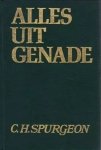 Spurgeon, Charles Haddon - Spurgeon, Charles Haddon-Alles uit genade